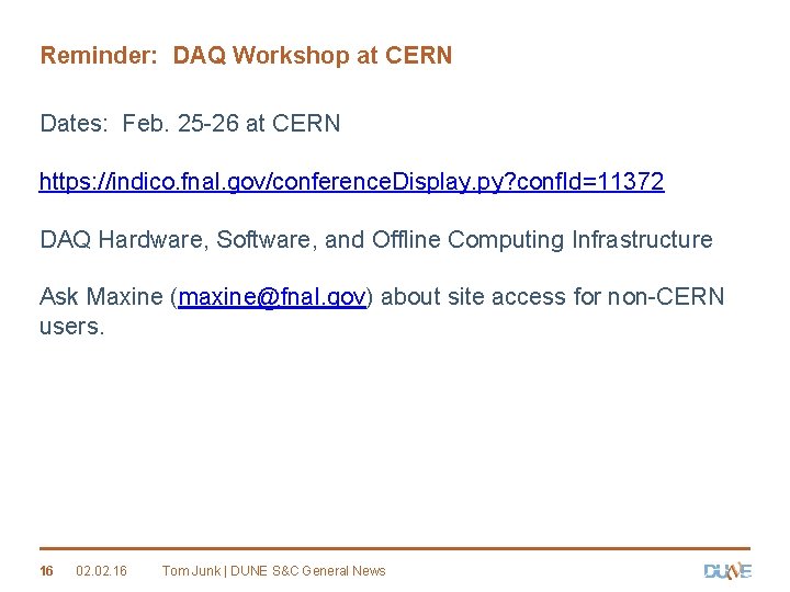 Reminder: DAQ Workshop at CERN Dates: Feb. 25 -26 at CERN https: //indico. fnal.