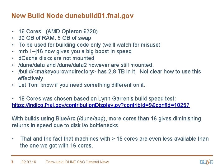 New Build Node dunebuild 01. fnal. gov • • 16 Cores! (AMD Opteron 6320)