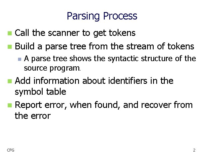 Parsing Process Call the scanner to get tokens n Build a parse tree from