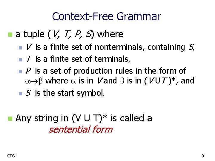 Context-Free Grammar n a tuple (V, T, P, S) where V is a finite