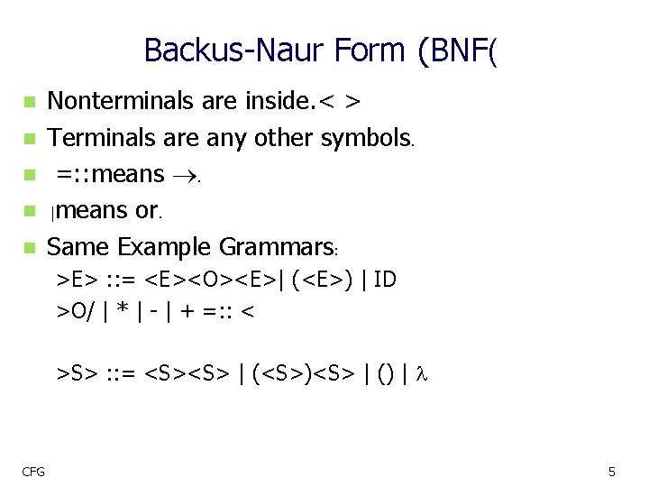 Backus-Naur Form (BNF( n n n Nonterminals are inside. < > Terminals are any