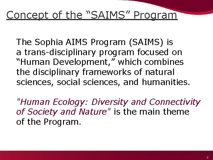 Concept of the “SAIMS” Program The Sophia AIMS Program (SAIMS) is a trans-disciplinary program