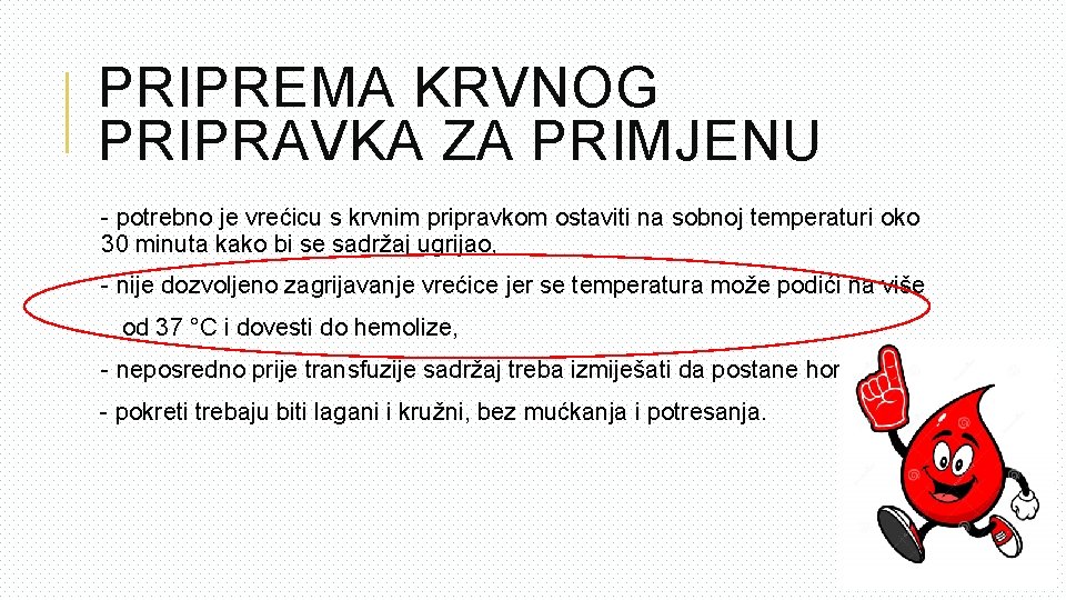 PRIPREMA KRVNOG PRIPRAVKA ZA PRIMJENU - potrebno je vrećicu s krvnim pripravkom ostaviti na