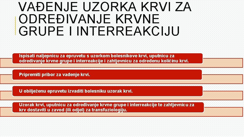 VAĐENJE UZORKA KRVI ZA ODREĐIVANJE KRVNE GRUPE I INTERREAKCIJU Ispisati naljepnicu za epruvetu s