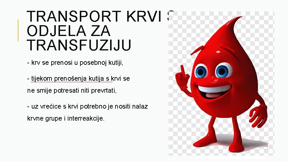TRANSPORT KRVI S ODJELA ZA TRANSFUZIJU - krv se prenosi u posebnoj kutiji, - TRANSPORT KRVI S ODJELA ZA TRANSFUZIJU - krv se prenosi u posebnoj kutiji, -