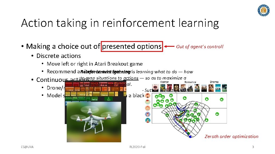 Action taking in reinforcement learning • Making a choice out of presented options Out