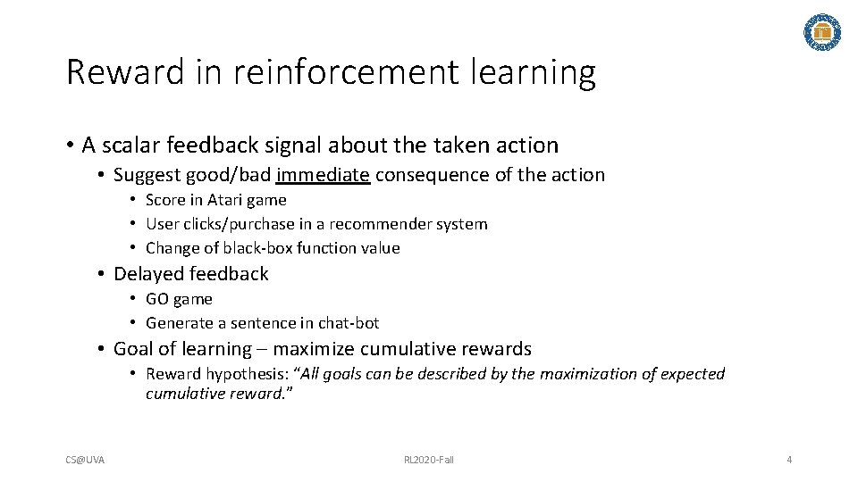Reward in reinforcement learning • A scalar feedback signal about the taken action •