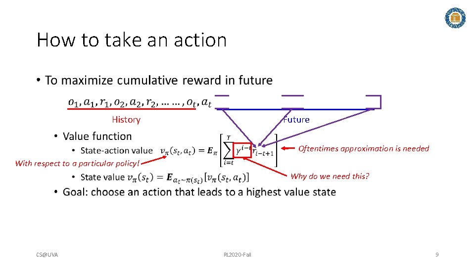 How to take an action • History Future Oftentimes approximation is needed With respect