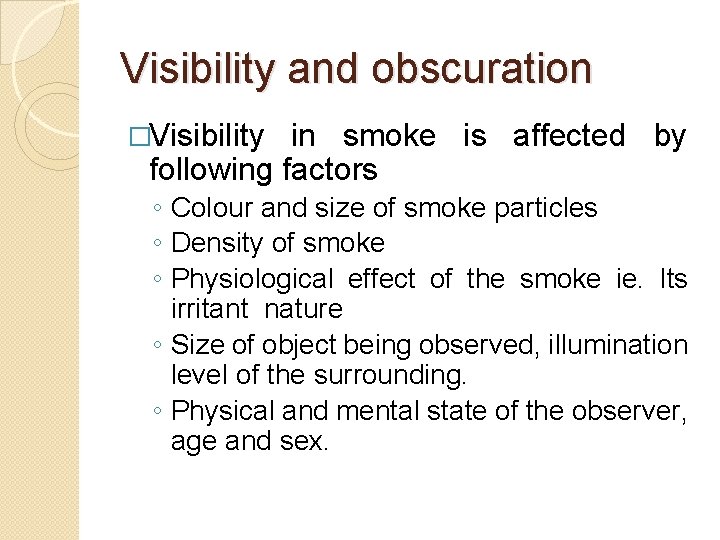 Visibility and obscuration �Visibility in smoke is affected by following factors ◦ Colour and