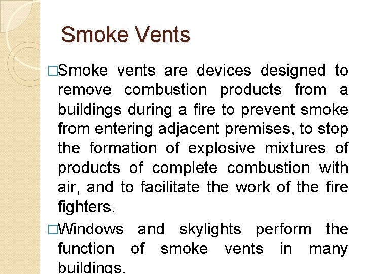 Smoke Vents �Smoke vents are devices designed to remove combustion products from a buildings