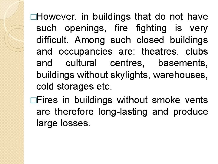 �However, in buildings that do not have such openings, fire fighting is very difficult.