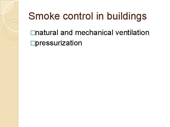 Smoke control in buildings �natural and mechanical ventilation �pressurization 
