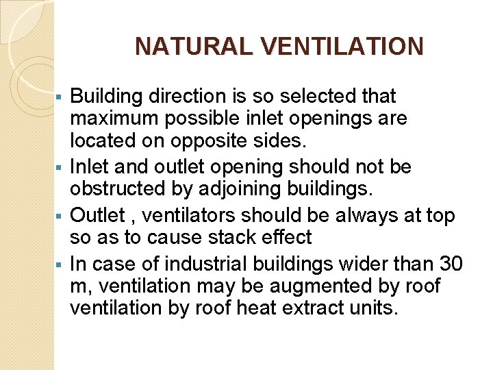 NATURAL VENTILATION Building direction is so selected that maximum possible inlet openings are located