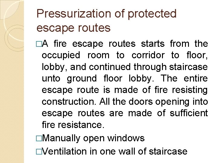 Pressurization of protected escape routes �A fire escape routes starts from the occupied room