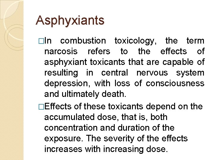 Asphyxiants �In combustion toxicology, the term narcosis refers to the effects of asphyxiant toxicants