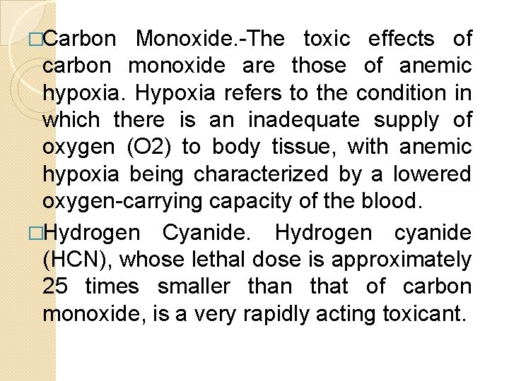 �Carbon Monoxide. -The toxic effects of carbon monoxide are those of anemic hypoxia. Hypoxia