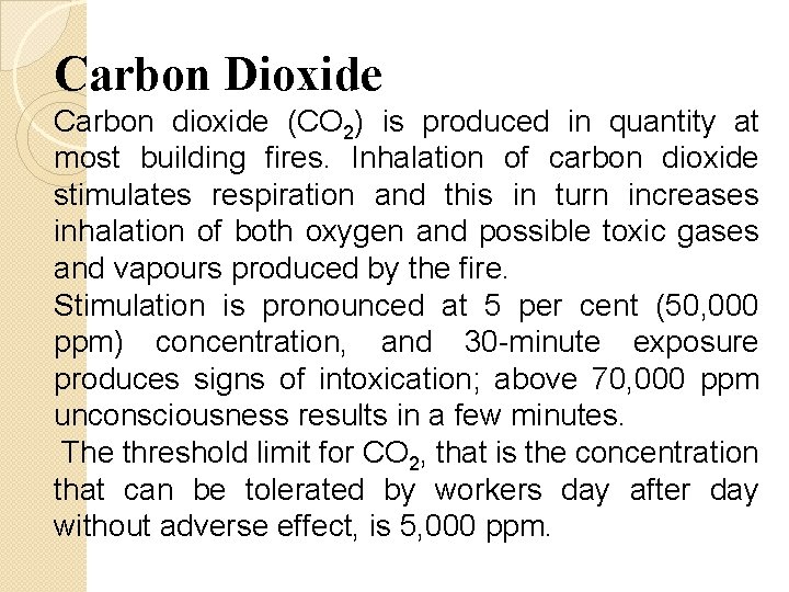 Carbon Dioxide Carbon dioxide (CO 2) is produced in quantity at most building fires.