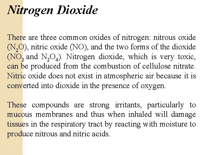 Nitrogen Dioxide There are three common oxides of nitrogen: nitrous oxide (N 2 O),