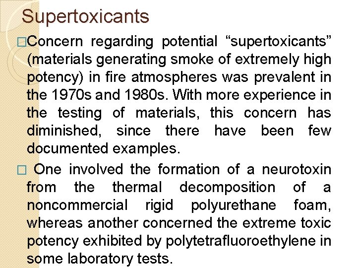 Supertoxicants �Concern regarding potential “supertoxicants” (materials generating smoke of extremely high potency) in fire