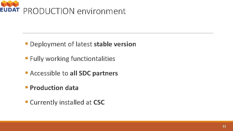 PRODUCTION environment § Deployment of latest stable version § Fully working functiontalities § Accessible