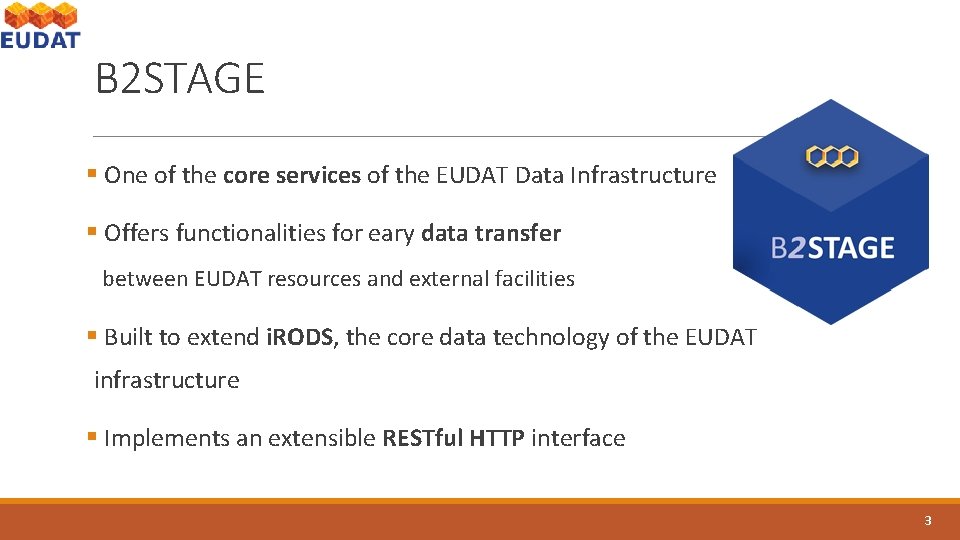 B 2 STAGE § One of the core services of the EUDAT Data Infrastructure