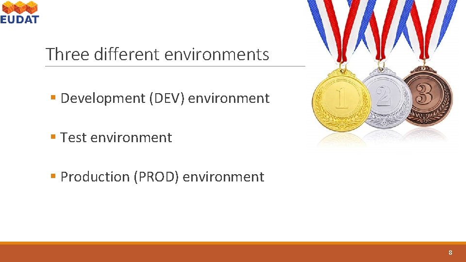 Three different environments § Development (DEV) environment § Test environment § Production (PROD) environment