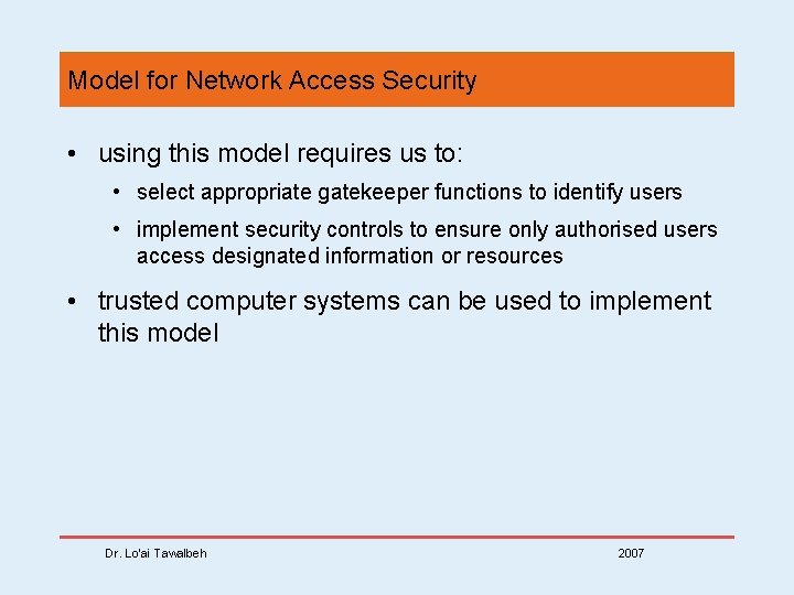 Model for Network Access Security • using this model requires us to: • select