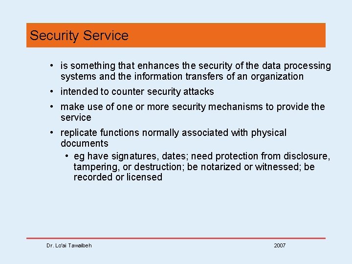 Security Service • is something that enhances the security of the data processing systems