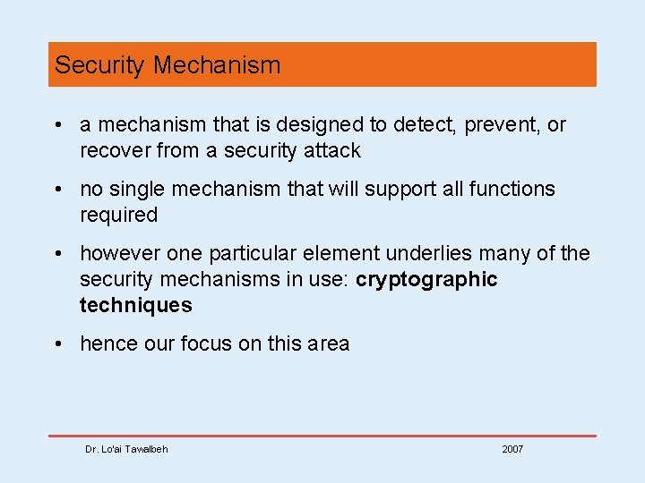 Security Mechanism • a mechanism that is designed to detect, prevent, or recover from