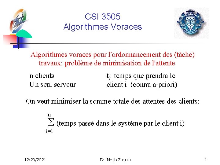 CSI 3505 Algorithmes Voraces Algorithmes voraces pour l'ordonnancement des (tâche) travaux: problème de minimisation