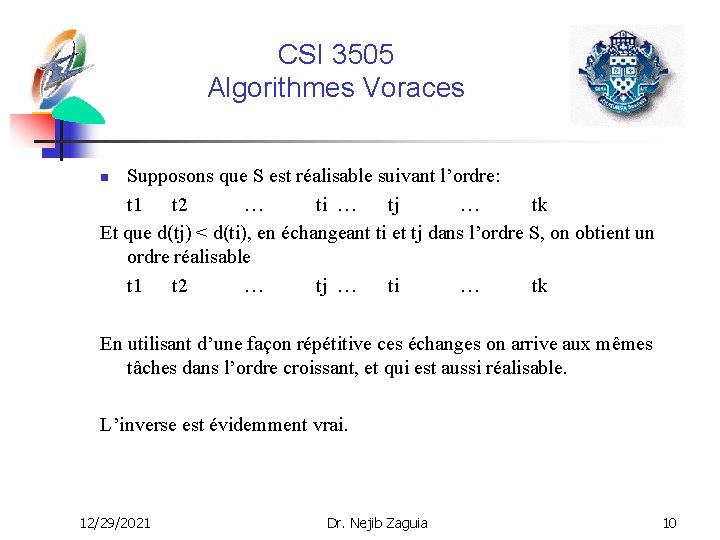 CSI 3505 Algorithmes Voraces Supposons que S est réalisable suivant l’ordre: t 1 t