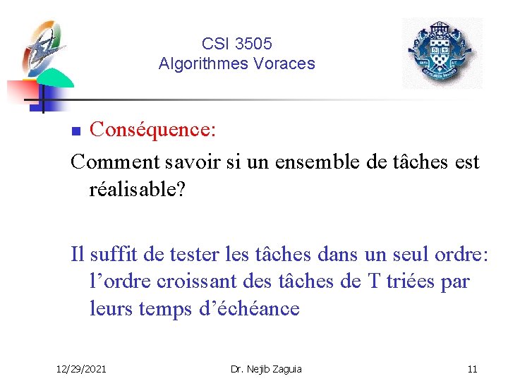 CSI 3505 Algorithmes Voraces Conséquence: Comment savoir si un ensemble de tâches est réalisable?