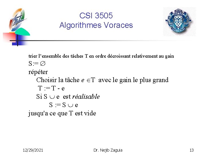 CSI 3505 Algorithmes Voraces trier l’ensemble des tâches T en ordre décroissant relativement au