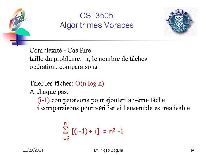 CSI 3505 Algorithmes Voraces Complexité - Cas Pire taille du problème: n, le nombre