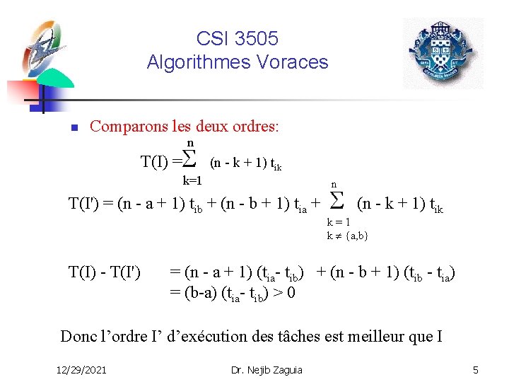 CSI 3505 Algorithmes Voraces n Comparons les deux ordres: n T(I) = (n -