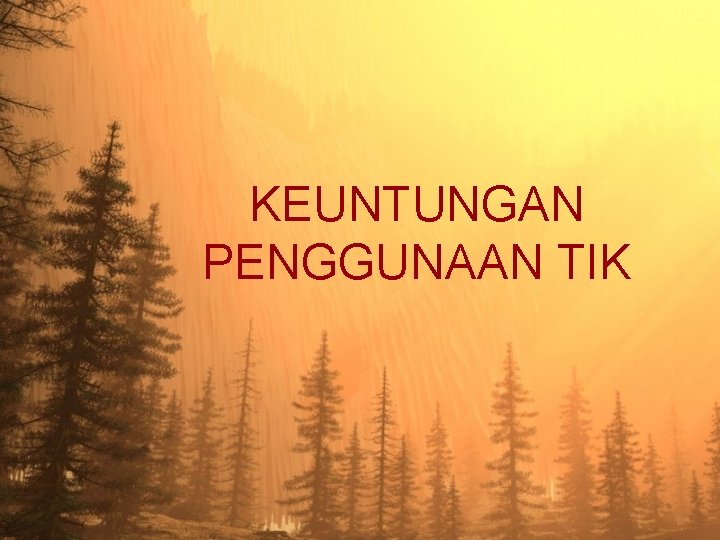 KEUNTUNGAN PENGGUNAAN TIK 