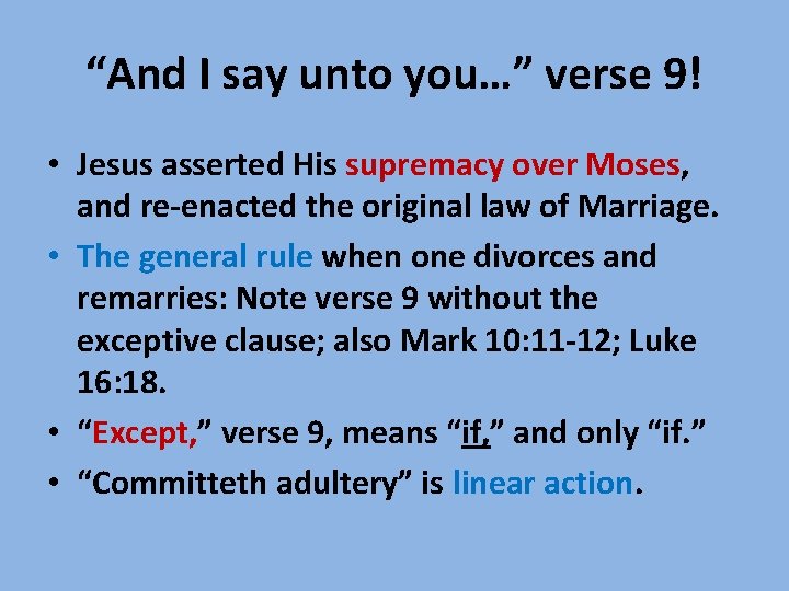 “And I say unto you…” verse 9! • Jesus asserted His supremacy over Moses,