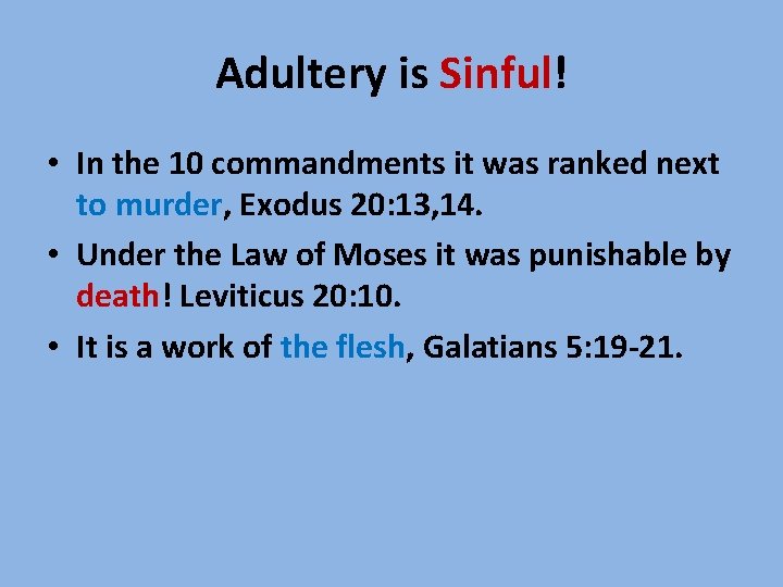 Adultery is Sinful! • In the 10 commandments it was ranked next to murder,