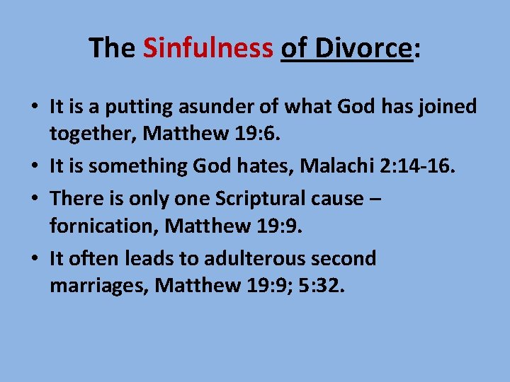 The Sinfulness of Divorce: • It is a putting asunder of what God has