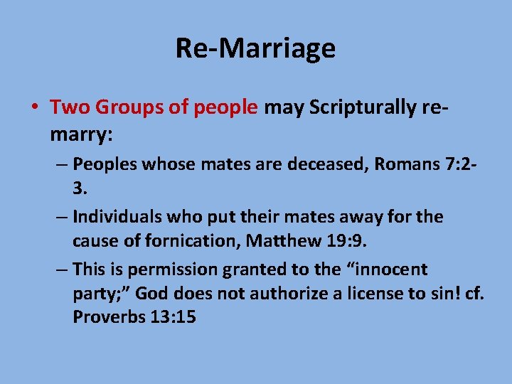 Re-Marriage • Two Groups of people may Scripturally remarry: – Peoples whose mates are