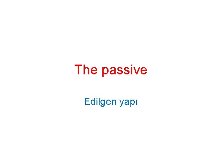 The passive Edilgen yapı 