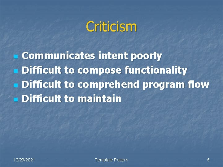 Criticism n n Communicates intent poorly Difficult to compose functionality Difficult to comprehend program