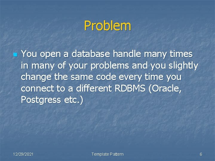 Problem n You open a database handle many times in many of your problems