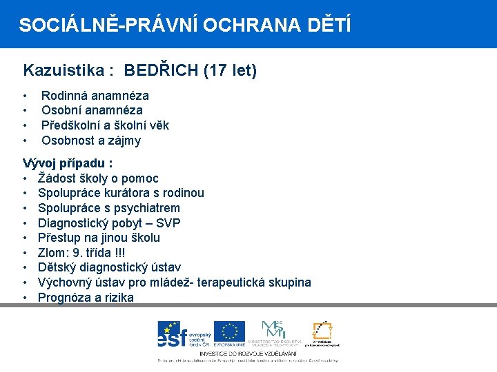 SOCIÁLNĚ-PRÁVNÍ OCHRANA DĚTÍ Kazuistika : BEDŘICH (17 let) • • Rodinná anamnéza Osobní anamnéza