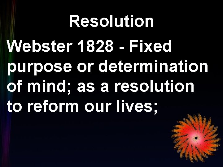 Resolution Webster 1828 - Fixed purpose or determination of mind; as a resolution to