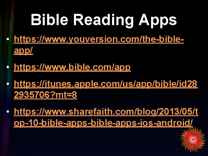 Bible Reading Apps • https: //www. youversion. com/the-bibleapp/ • https: //www. bible. com/app •