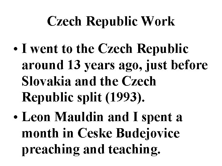 Czech Republic Work • I went to the Czech Republic around 13 years ago,