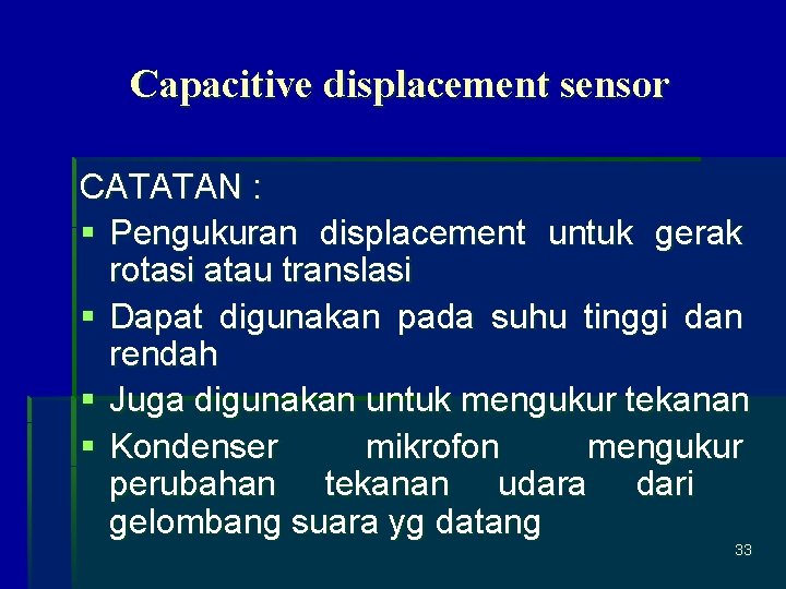 Capacitive displacement sensor CATATAN : § Pengukuran displacement untuk gerak rotasi atau translasi §