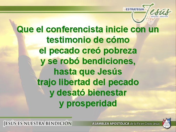 Que el conferencista inicie con un testimonio de cómo el pecado creó pobreza y