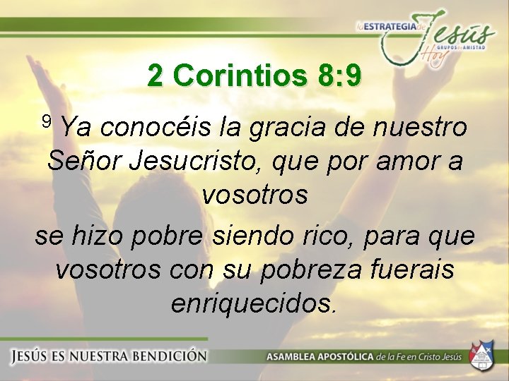 2 Corintios 8: 9 9 Ya conocéis la gracia de nuestro Señor Jesucristo, que